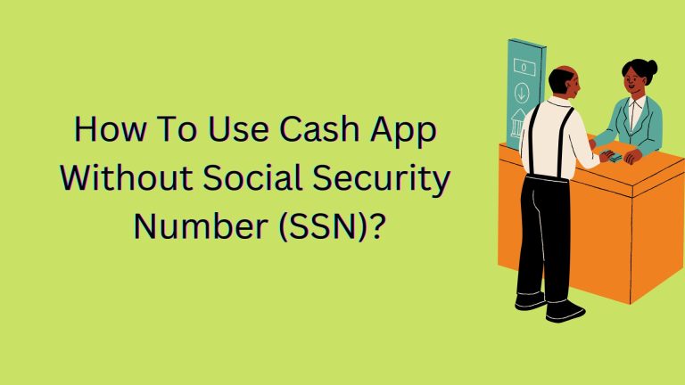 How To Use Cash App Without Social Security Number (SSN)?